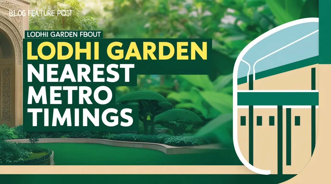 Lodhi Garden Nearest Metro Timings