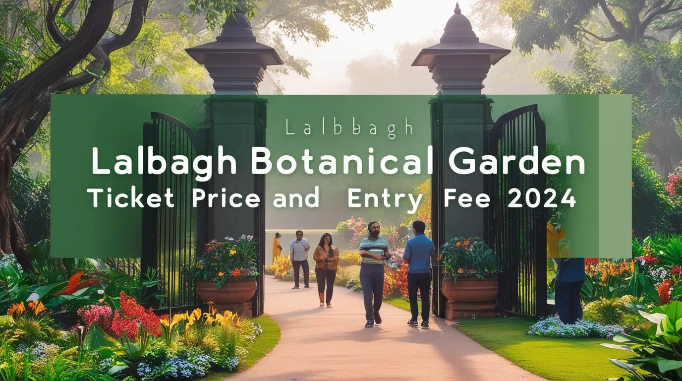 Lalbagh Botanical Garden Ticket Price and Entry Fee 2024